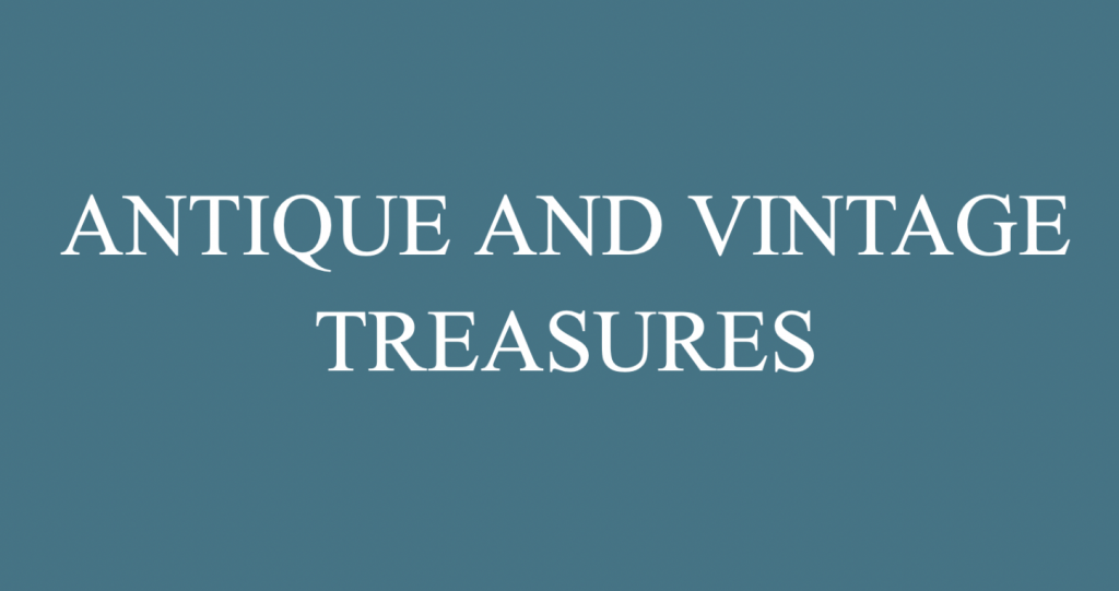Antique and Vintage Treasures